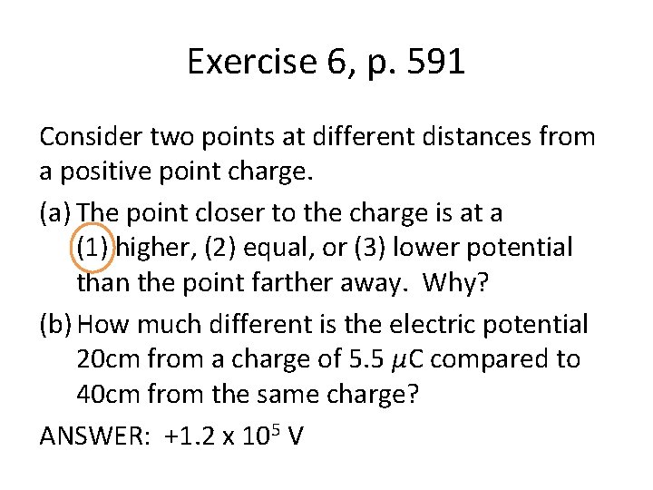 Exercise 6, p. 591 Consider two points at different distances from a positive point