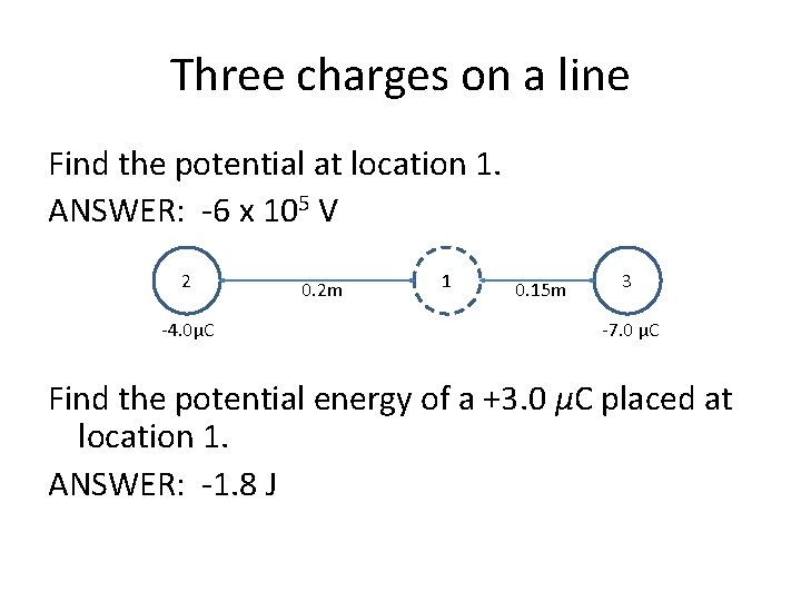 Three charges on a line Find the potential at location 1. ANSWER: -6 x