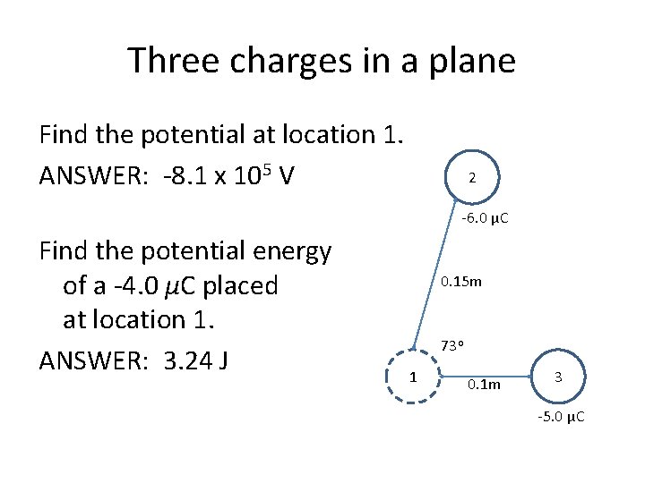 Three charges in a plane Find the potential at location 1. ANSWER: -8. 1