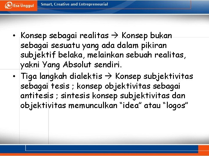  • Konsep sebagai realitas Konsep bukan sebagai sesuatu yang ada dalam pikiran subjektif