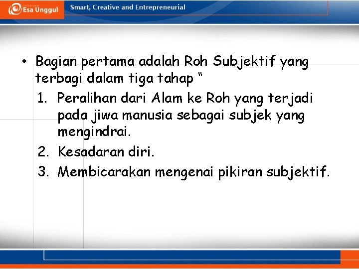  • Bagian pertama adalah Roh Subjektif yang terbagi dalam tiga tahap “ 1.