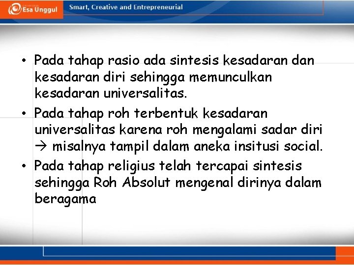  • Pada tahap rasio ada sintesis kesadaran dan kesadaran diri sehingga memunculkan kesadaran