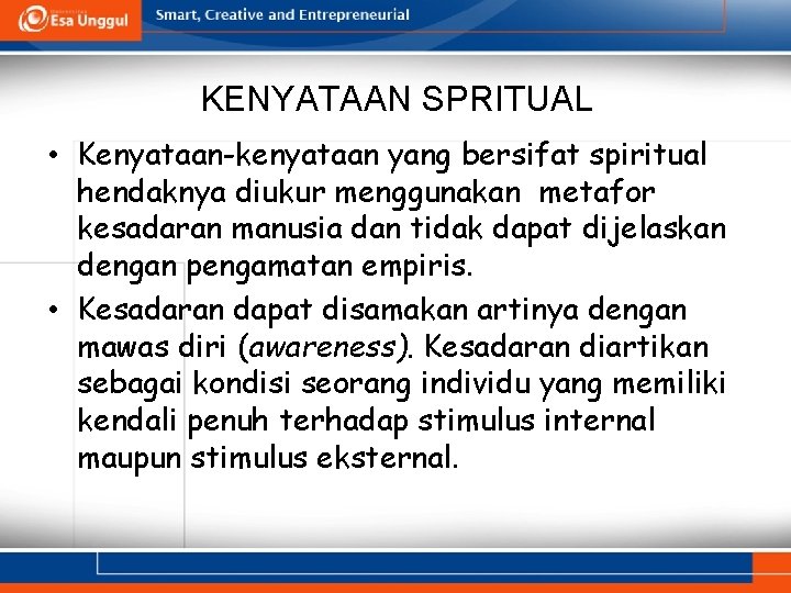 KENYATAAN SPRITUAL • Kenyataan-kenyataan yang bersifat spiritual hendaknya diukur menggunakan metafor kesadaran manusia dan