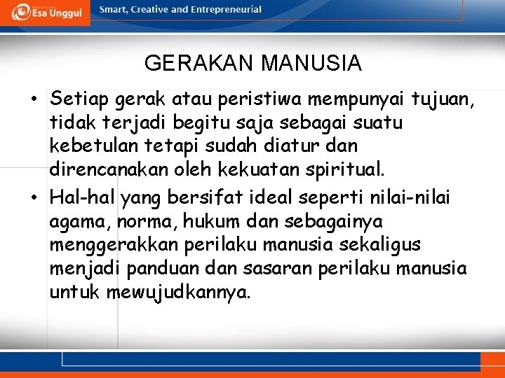 GERAKAN MANUSIA • Setiap gerak atau peristiwa mempunyai tujuan, tidak terjadi begitu saja sebagai