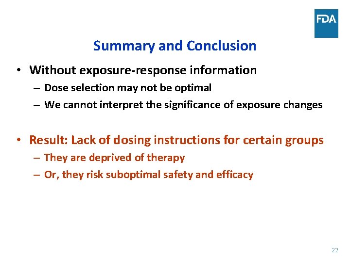 Summary and Conclusion • Without exposure-response information – Dose selection may not be optimal
