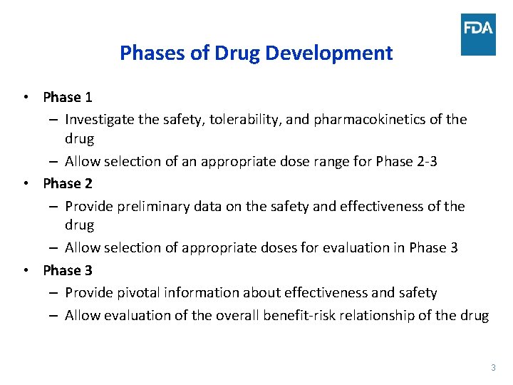 Phases of Drug Development • Phase 1 – Investigate the safety, tolerability, and pharmacokinetics