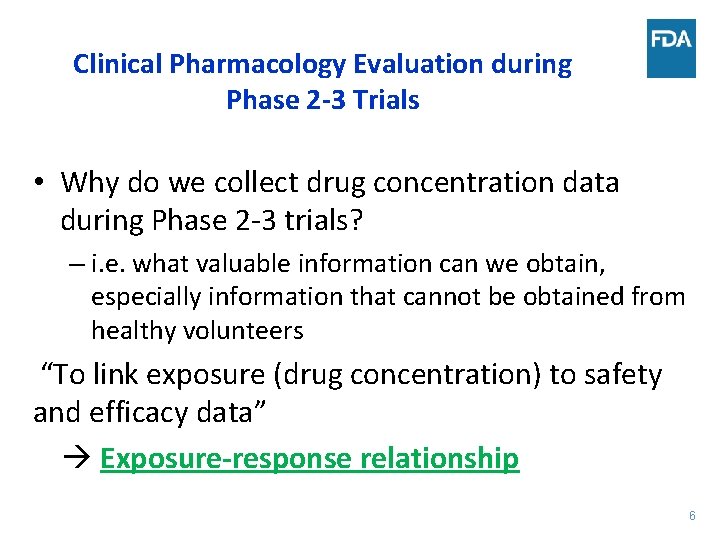 Clinical Pharmacology Evaluation during Phase 2 -3 Trials • Why do we collect drug