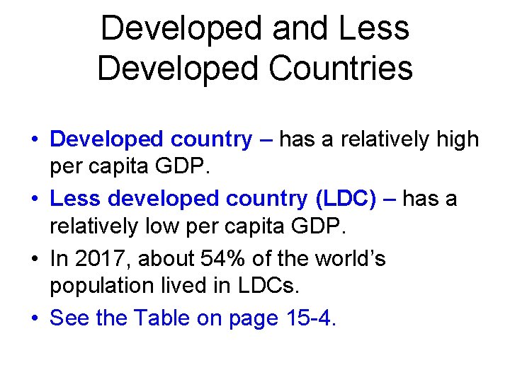 Developed and Less Developed Countries • Developed country – has a relatively high per