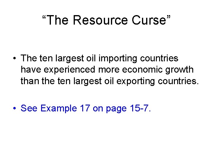 “The Resource Curse” • The ten largest oil importing countries have experienced more economic