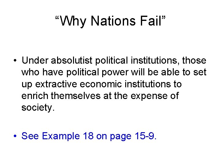“Why Nations Fail” • Under absolutist political institutions, those who have political power will