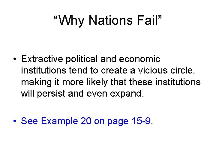 “Why Nations Fail” • Extractive political and economic institutions tend to create a vicious