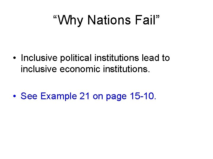 “Why Nations Fail” • Inclusive political institutions lead to inclusive economic institutions. • See