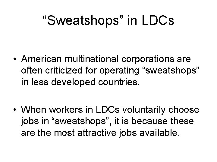 “Sweatshops” in LDCs • American multinational corporations are often criticized for operating “sweatshops” in
