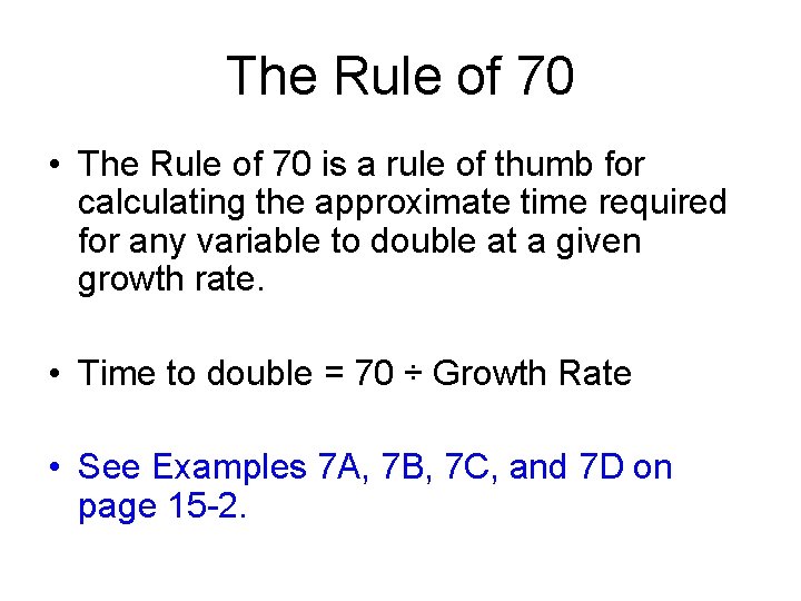 The Rule of 70 • The Rule of 70 is a rule of thumb