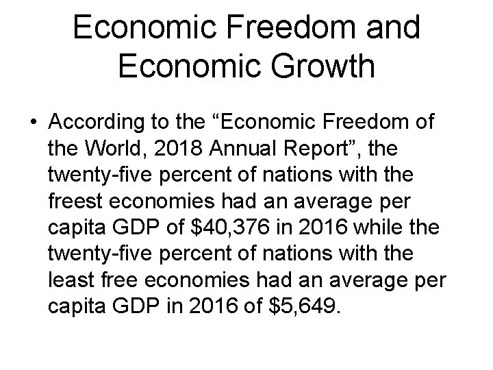 Economic Freedom and Economic Growth • According to the “Economic Freedom of the World,