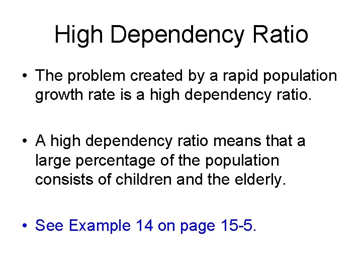 High Dependency Ratio • The problem created by a rapid population growth rate is