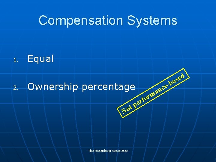 Compensation Systems 1. 2. Equal d e s a Ownership percentage t o N