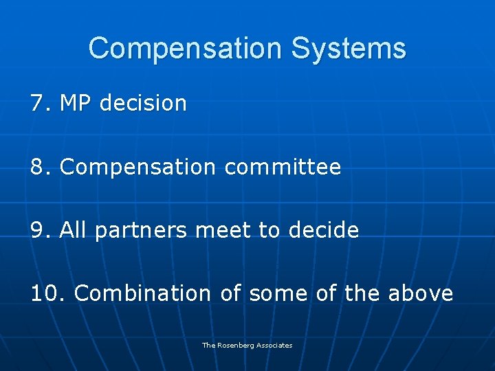 Compensation Systems 7. MP decision 8. Compensation committee 9. All partners meet to decide