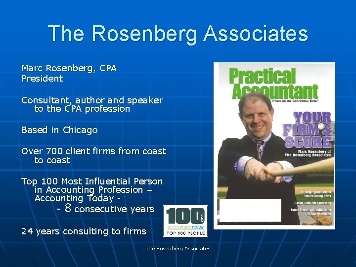 The Rosenberg Associates Marc Rosenberg, CPA President Consultant, author and speaker to the CPA