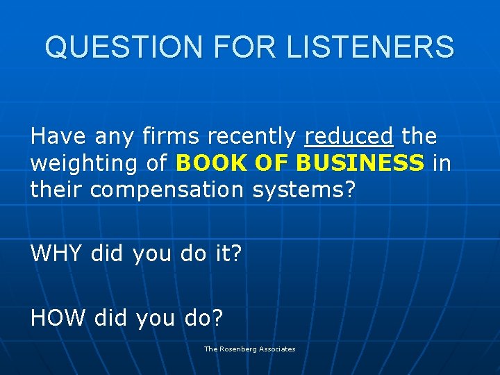 QUESTION FOR LISTENERS Have any firms recently reduced the weighting of BOOK OF BUSINESS