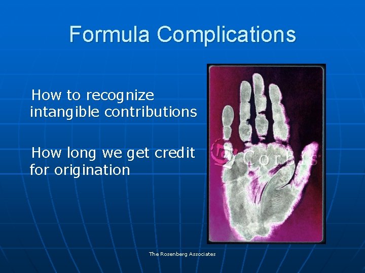 Formula Complications How to recognize intangible contributions How long we get credit for origination