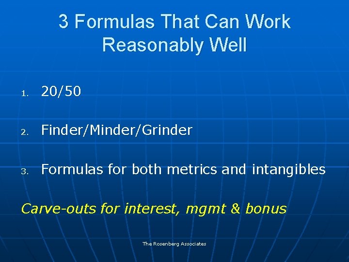 3 Formulas That Can Work Reasonably Well 1. 20/50 2. Finder/Minder/Grinder 3. Formulas for