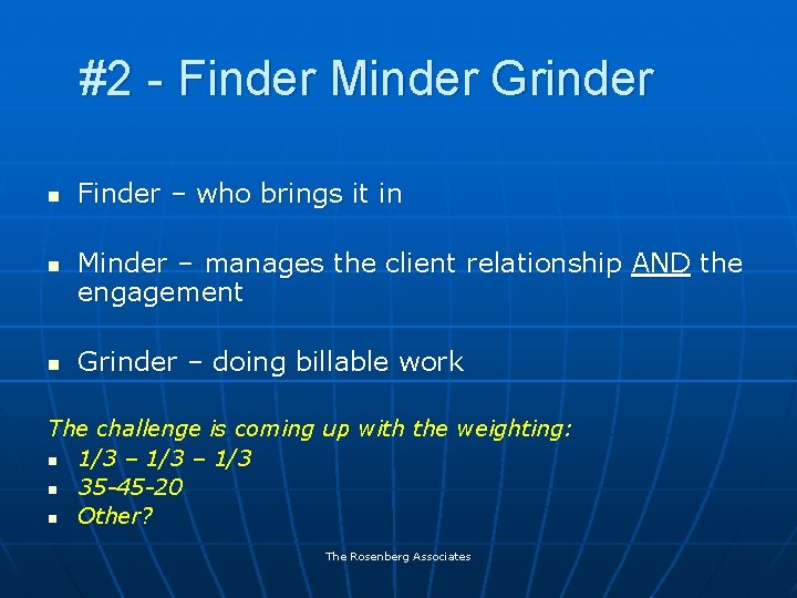 #2 - Finder Minder Grinder n n n Finder – who brings it in