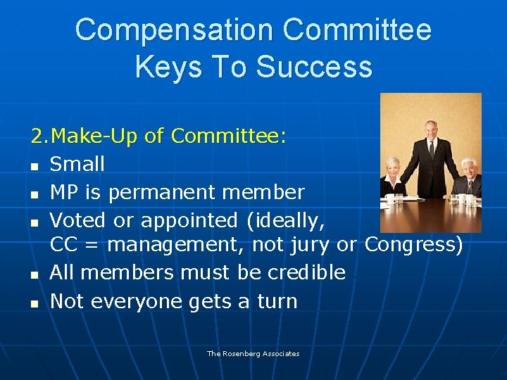 Compensation Committee Keys To Success 2. Make-Up of Committee: n Small n MP is