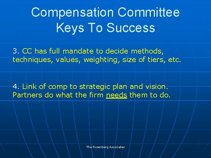 Compensation Committee Keys To Success 3. CC has full mandate to decide methods, techniques,