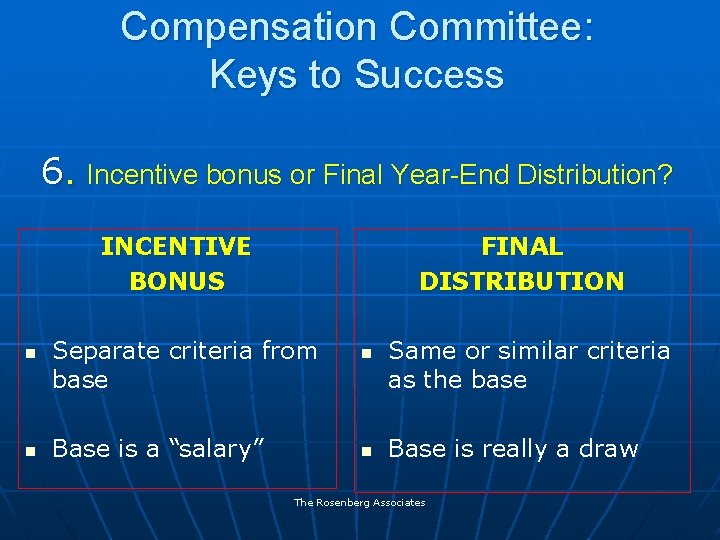 Compensation Committee: Keys to Success 6. Incentive bonus or Final Year-End Distribution? INCENTIVE BONUS