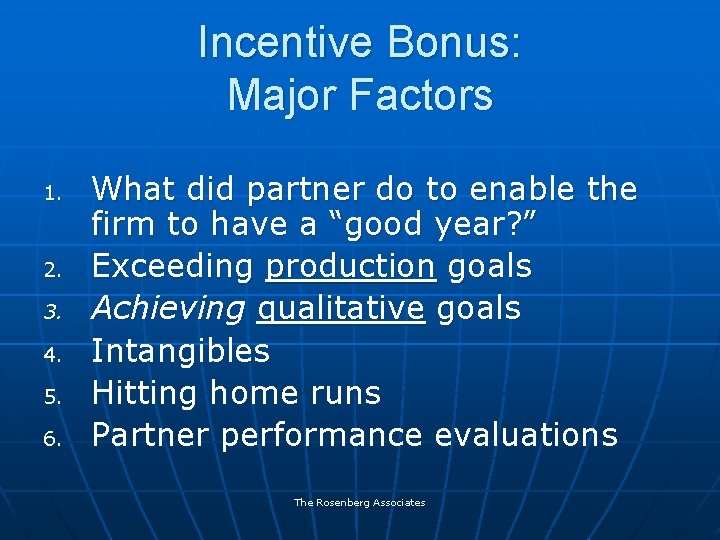 Incentive Bonus: Major Factors 1. 2. 3. 4. 5. 6. What did partner do