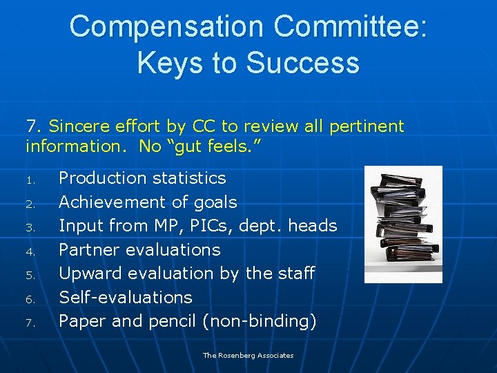 Compensation Committee: Keys to Success 7. Sincere effort by CC to review all pertinent