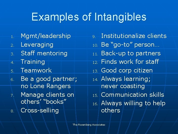 Examples of Intangibles 1. 2. 3. 4. 5. 6. 7. 8. Mgmt/leadership Leveraging Staff
