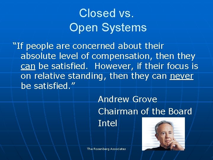 Closed vs. Open Systems “If people are concerned about their absolute level of compensation,