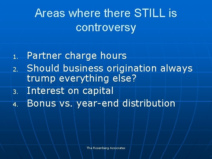 Areas where there STILL is controversy 1. 2. 3. 4. Partner charge hours Should