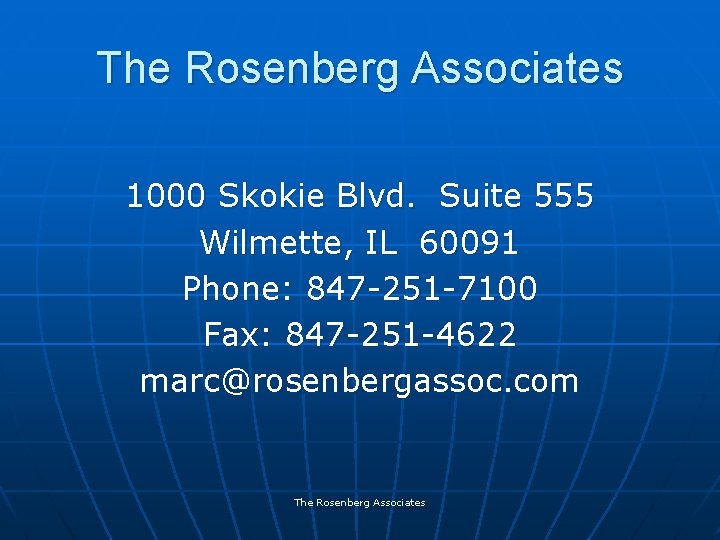 The Rosenberg Associates 1000 Skokie Blvd. Suite 555 Wilmette, IL 60091 Phone: 847 -251