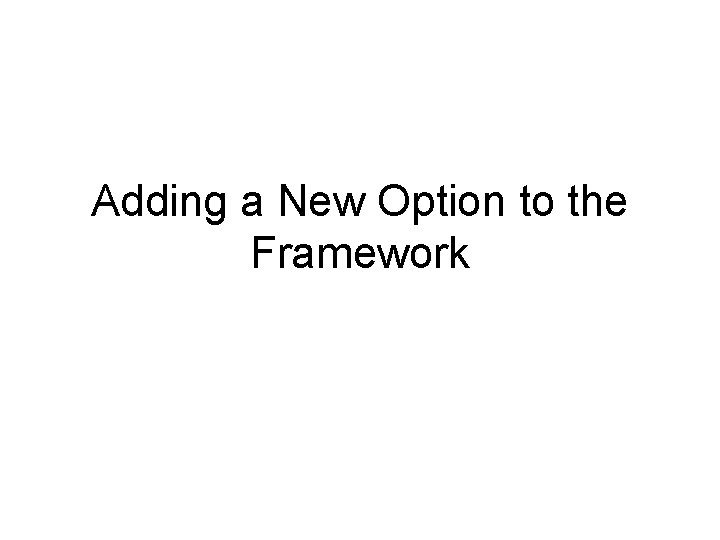 Adding a New Option to the Framework 