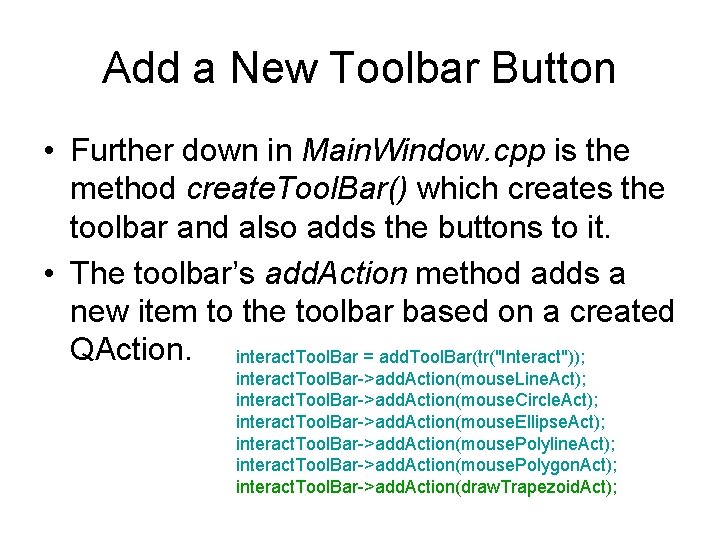 Add a New Toolbar Button • Further down in Main. Window. cpp is the
