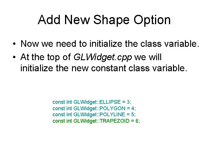 Add New Shape Option • Now we need to initialize the class variable. •