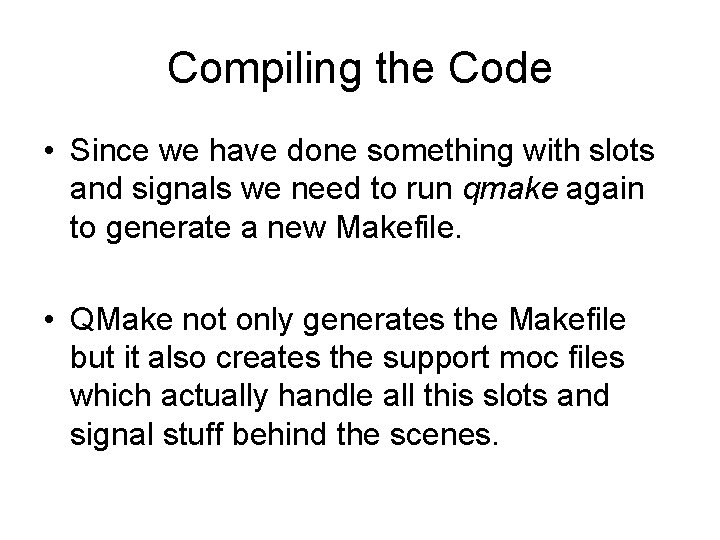 Compiling the Code • Since we have done something with slots and signals we