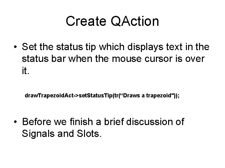 Create QAction • Set the status tip which displays text in the status bar