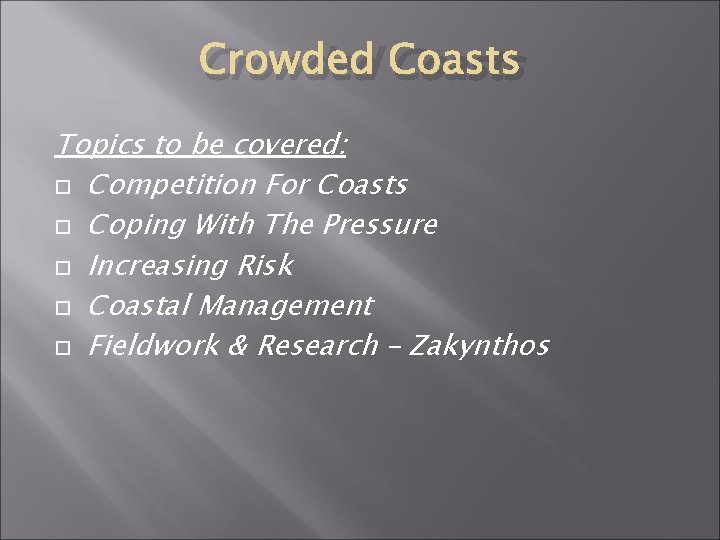Crowded Coasts Topics to be covered: Competition For Coasts Coping With The Pressure Increasing
