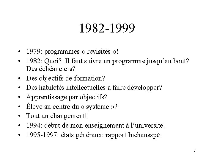 1982 -1999 • 1979: programmes « revisités » ! • 1982: Quoi? Il faut
