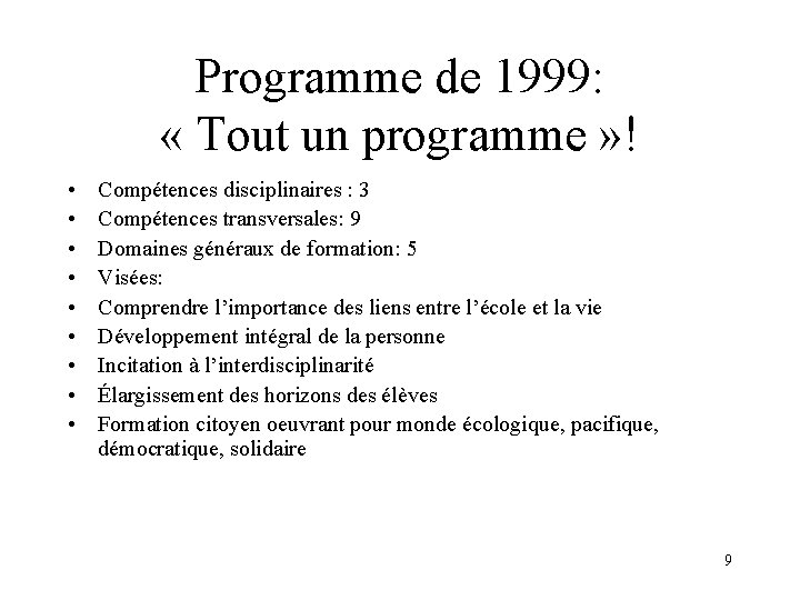 Programme de 1999: « Tout un programme » ! • • • Compétences disciplinaires
