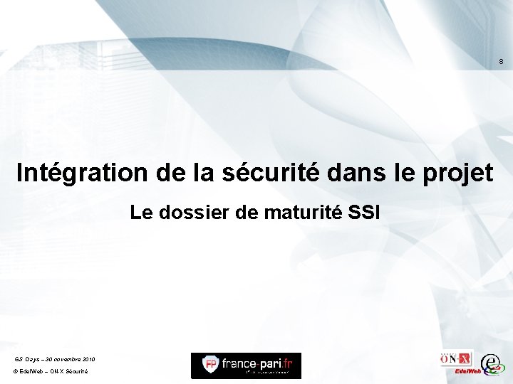 8 Intégration de la sécurité dans le projet Le dossier de maturité SSI GS