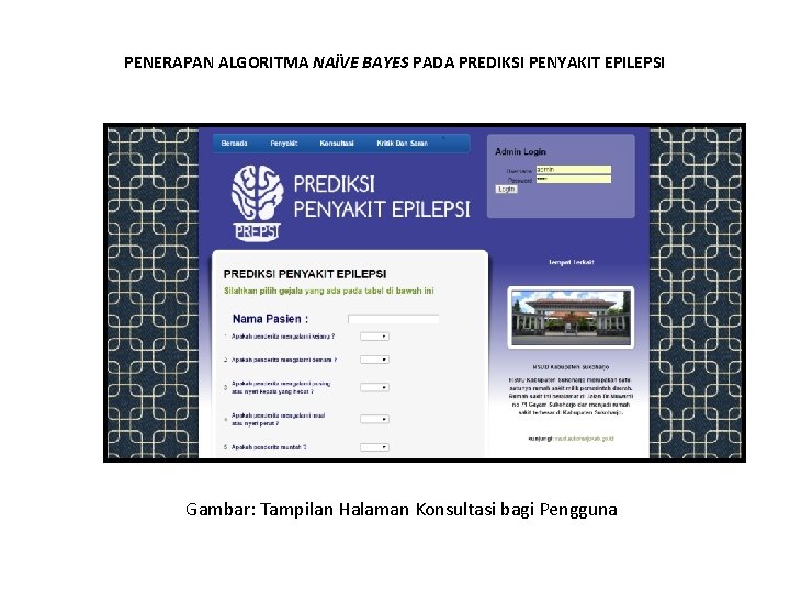 PENERAPAN ALGORITMA NAÏVE BAYES PADA PREDIKSI PENYAKIT EPILEPSI Gambar: Tampilan Halaman Konsultasi bagi Pengguna