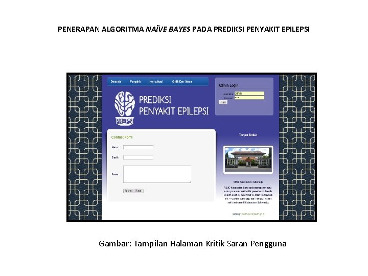 PENERAPAN ALGORITMA NAÏVE BAYES PADA PREDIKSI PENYAKIT EPILEPSI Gambar: Tampilan Halaman Kritik Saran Pengguna