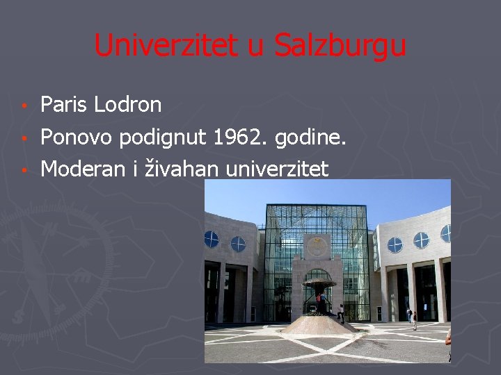 Univerzitet u Salzburgu Paris Lodron • Ponovo podignut 1962. godine. • Moderan i živahan