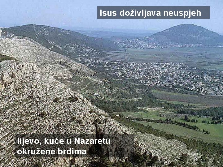 Isus doživljava neuspjeh lijevo, kuće u Nazaretu okružene brdima 