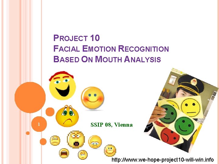 PROJECT 10 FACIAL EMOTION RECOGNITION BASED ON MOUTH ANALYSIS 1 SSIP 08, Vienna http: